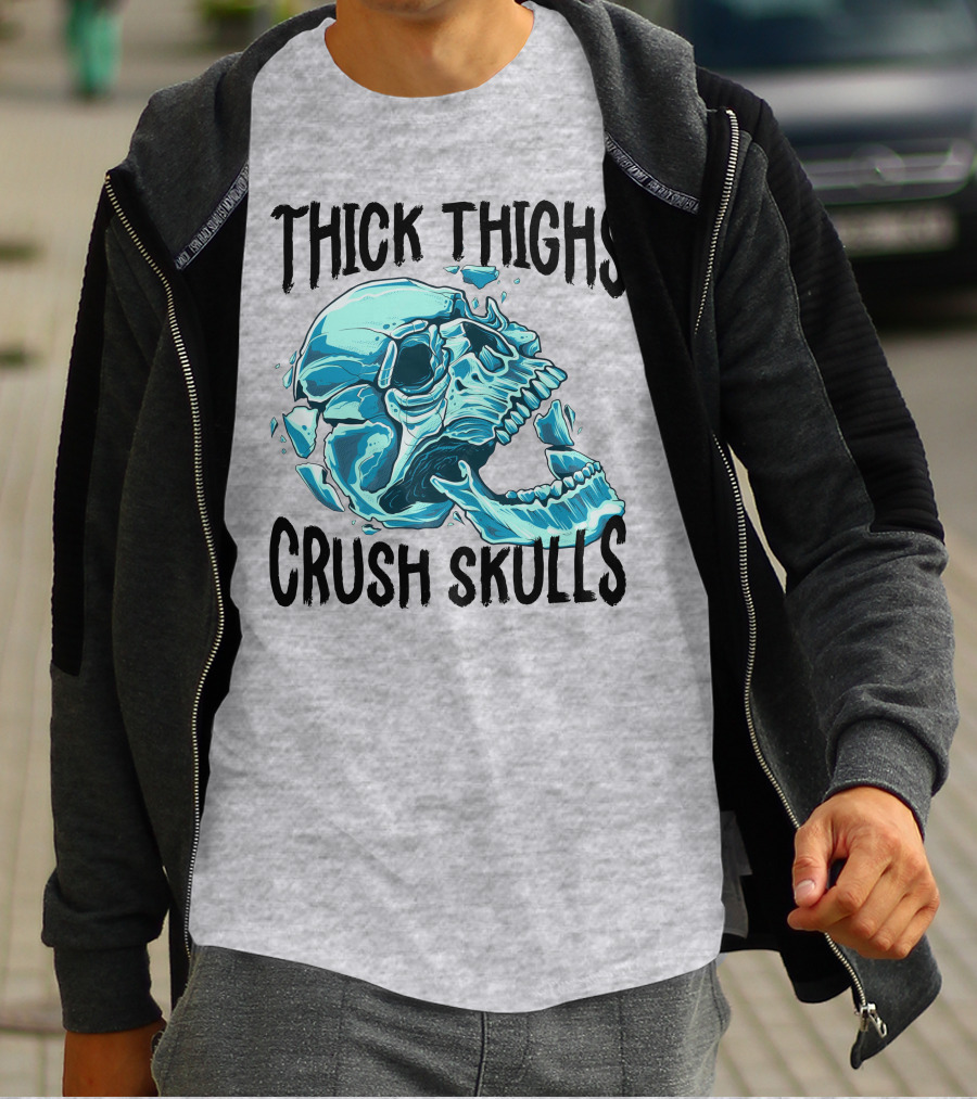 Thick Thighs Crush Skulls T-Shirt