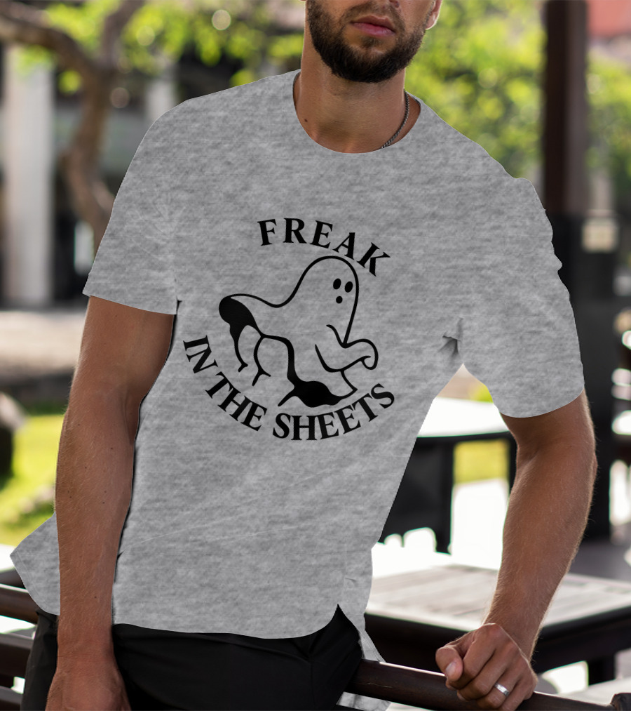 Freak In The Sheets Ghost Halloween Pun T-Shirt