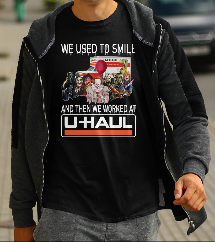 We Used To Smile And Then We Worked At U-Haul Horror Characters T-Shirt