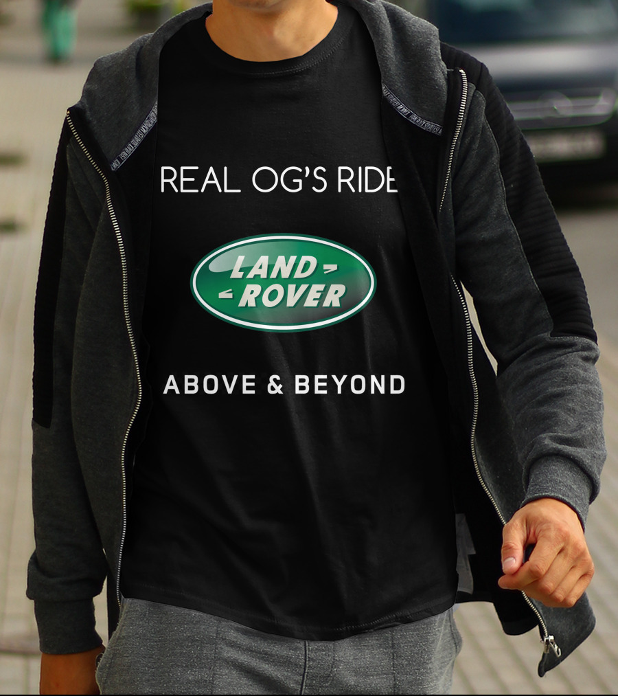 REAL OG'S RIDE LAND ROVER ABOVE And BEYOND T-Shirt