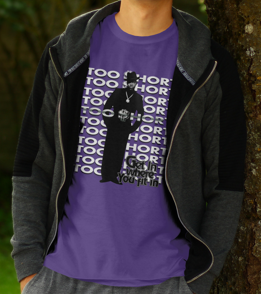 Too Short Get In Where You Fit In T-Shirt