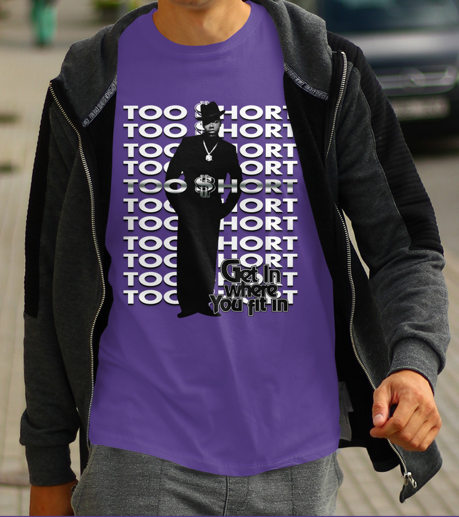 Too Short Get In Where You Fit In T-Shirt
