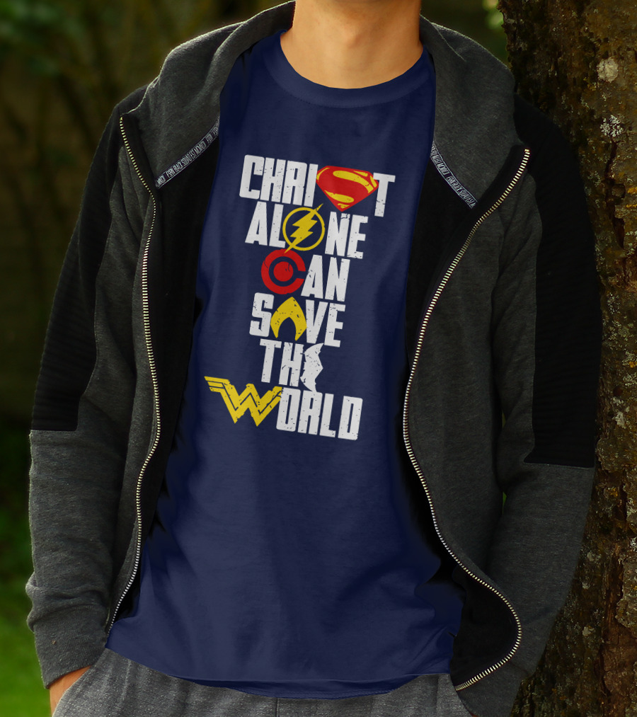 Christ Alone Can Save The World Superman Flash Aquaman Wonder Woman T-Shirt