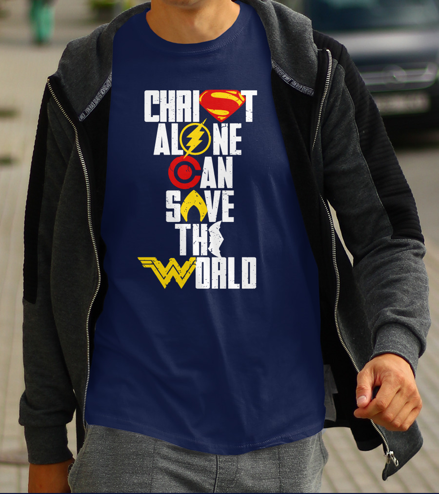 Christ Alone Can Save The World Superman Flash Aquaman Wonder Woman T-Shirt