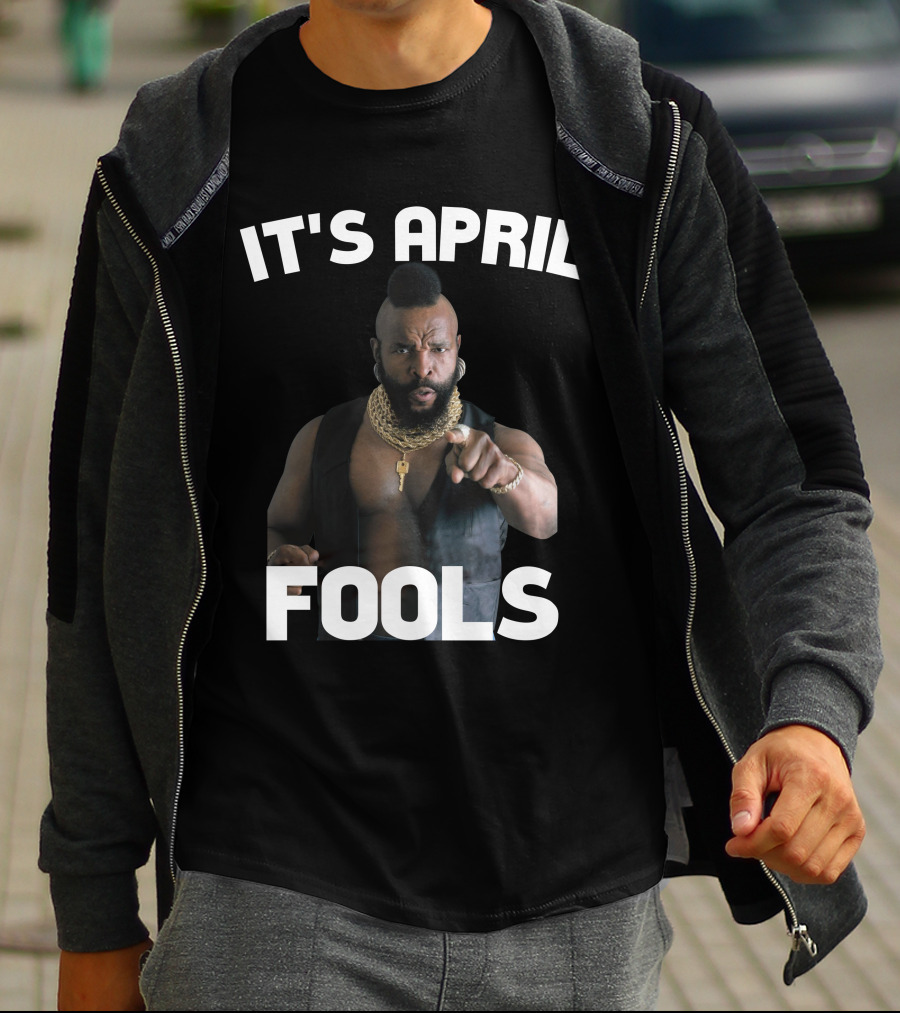 IT'S APRIL FOOLS T-Shirt