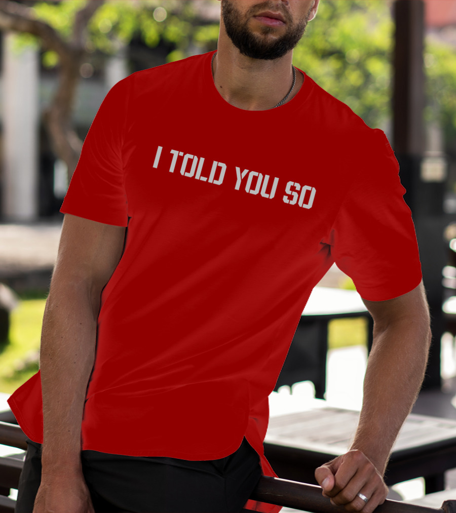 I Told You So Statement Red T-Shirt