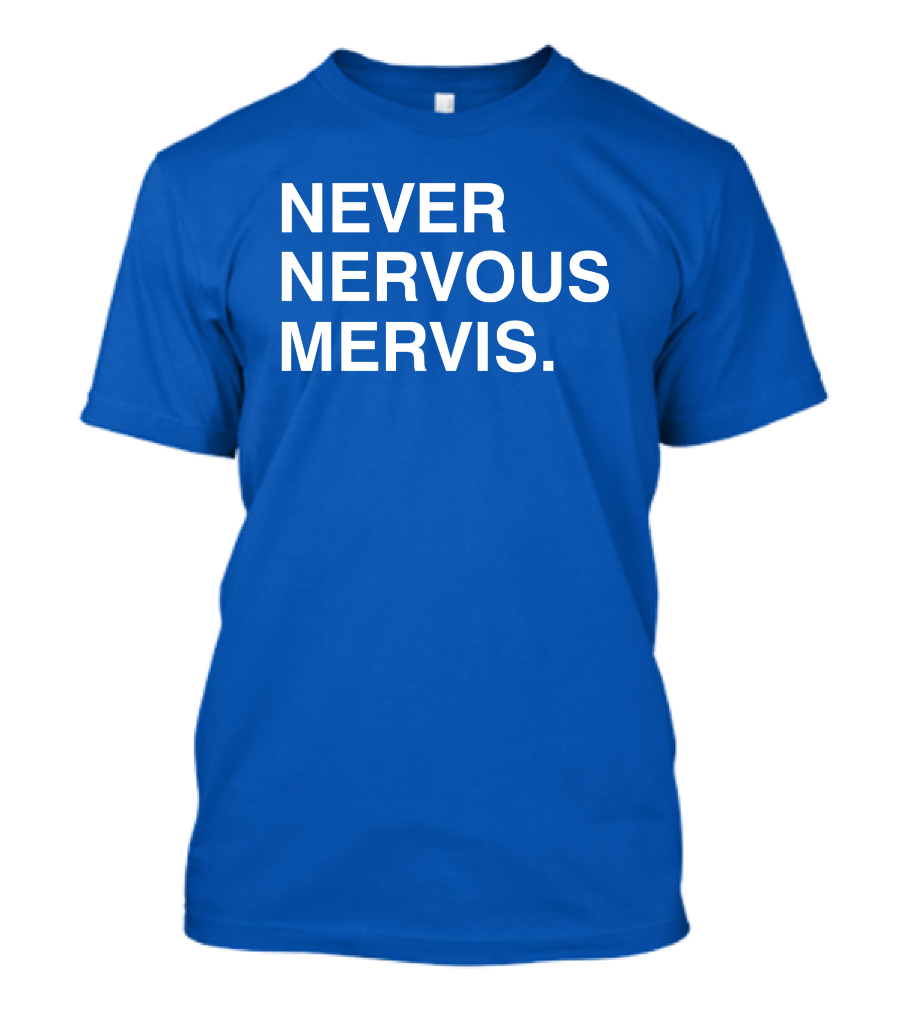 Never Nervous Mervis Blue Text T-Shirt