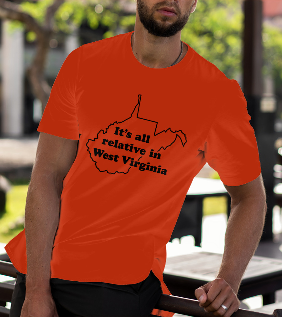 It's All Relative In West Virginia Map Outline T-Shirt