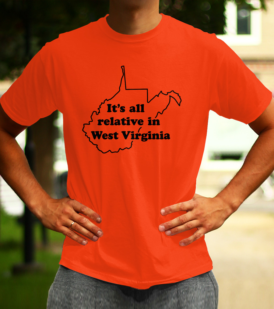 It's All Relative In West Virginia Map Outline T-Shirt