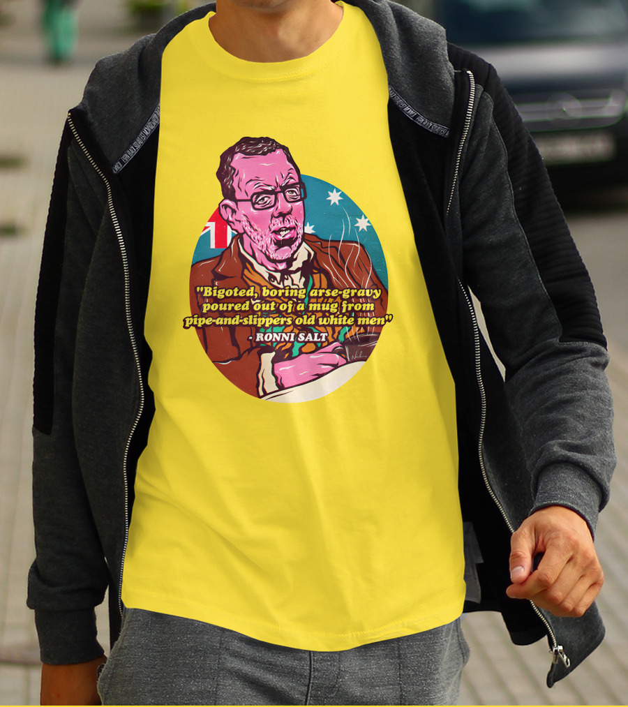 Bigoted Boring Arse-Gravy Poured Out Of A Mug From Pipe-And-Slippers Old White Men Ronni Salt T-Shirt
