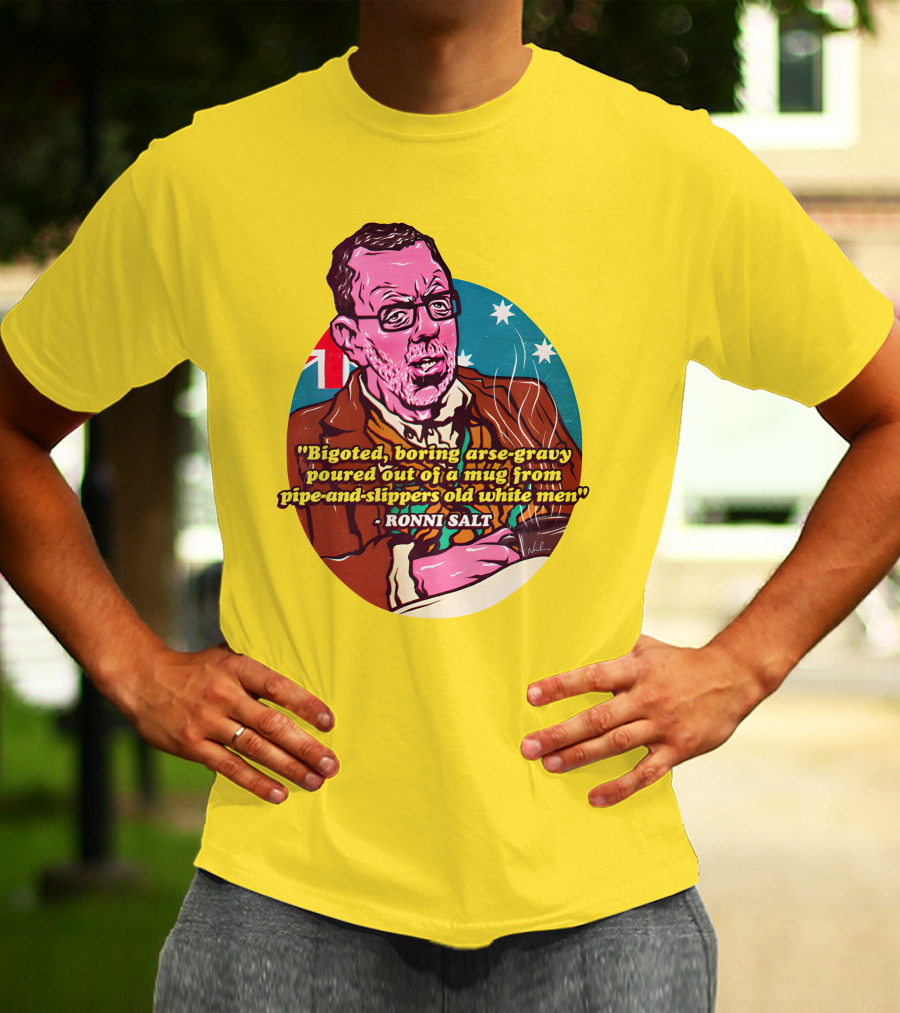 Bigoted Boring Arse-Gravy Poured Out Of A Mug From Pipe-And-Slippers Old White Men Ronni Salt T-Shirt