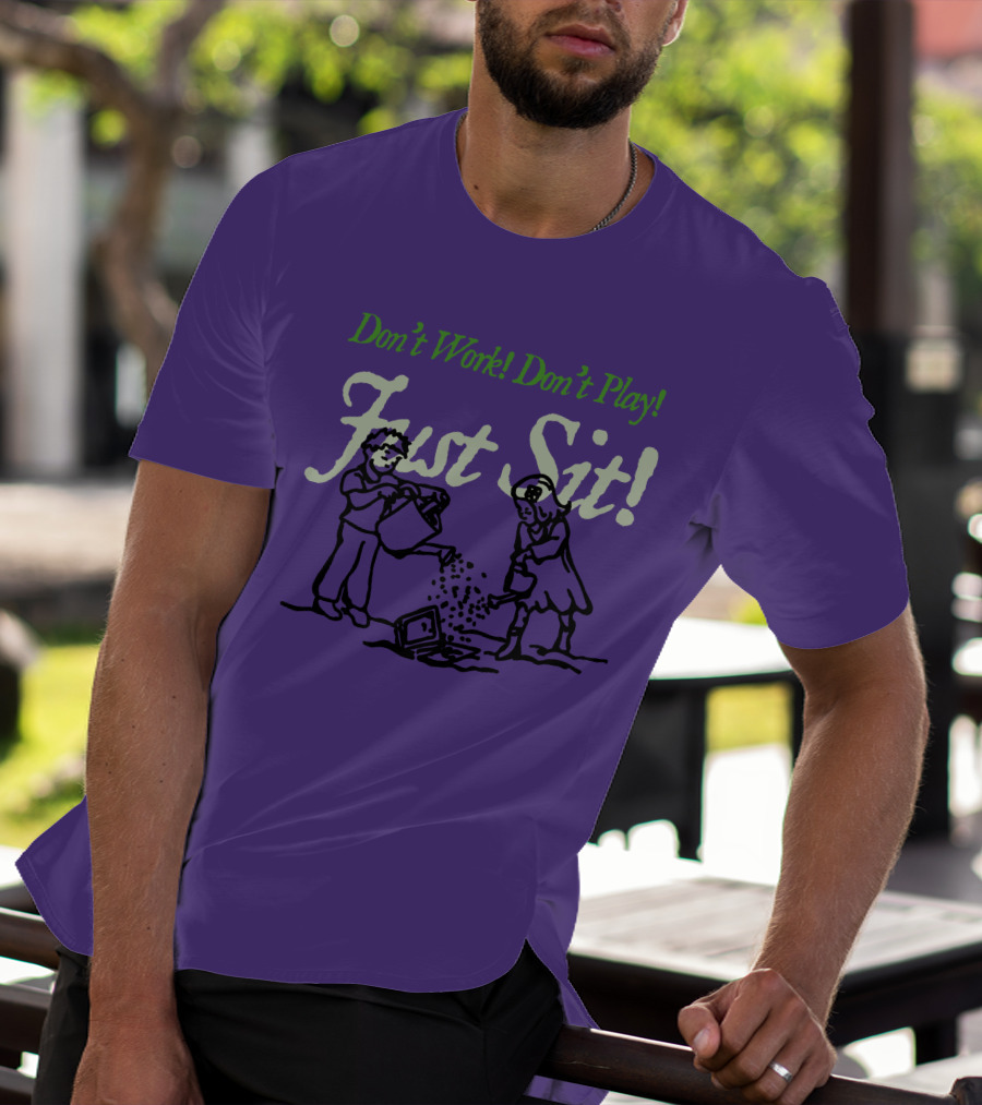 Don't Work Don't Play Just Sit Violet Don't Work Don't Play Just Sit T-Shirt