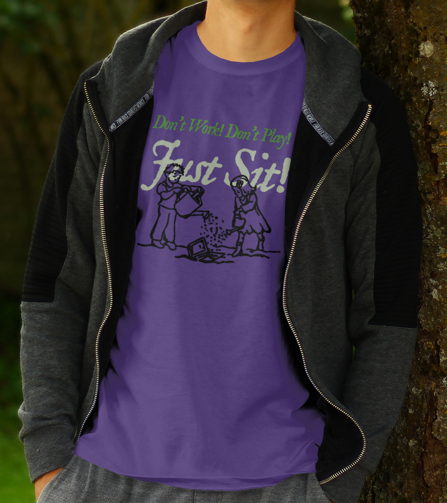 Don't Work Don't Play Just Sit Violet Don't Work Don't Play Just Sit T-Shirt