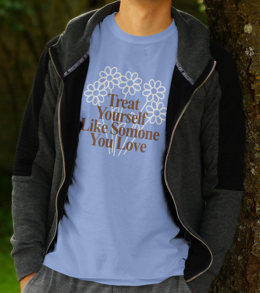 Treat Yourself Like Someone You Love Floral Design With Positive Message T-Shirt
