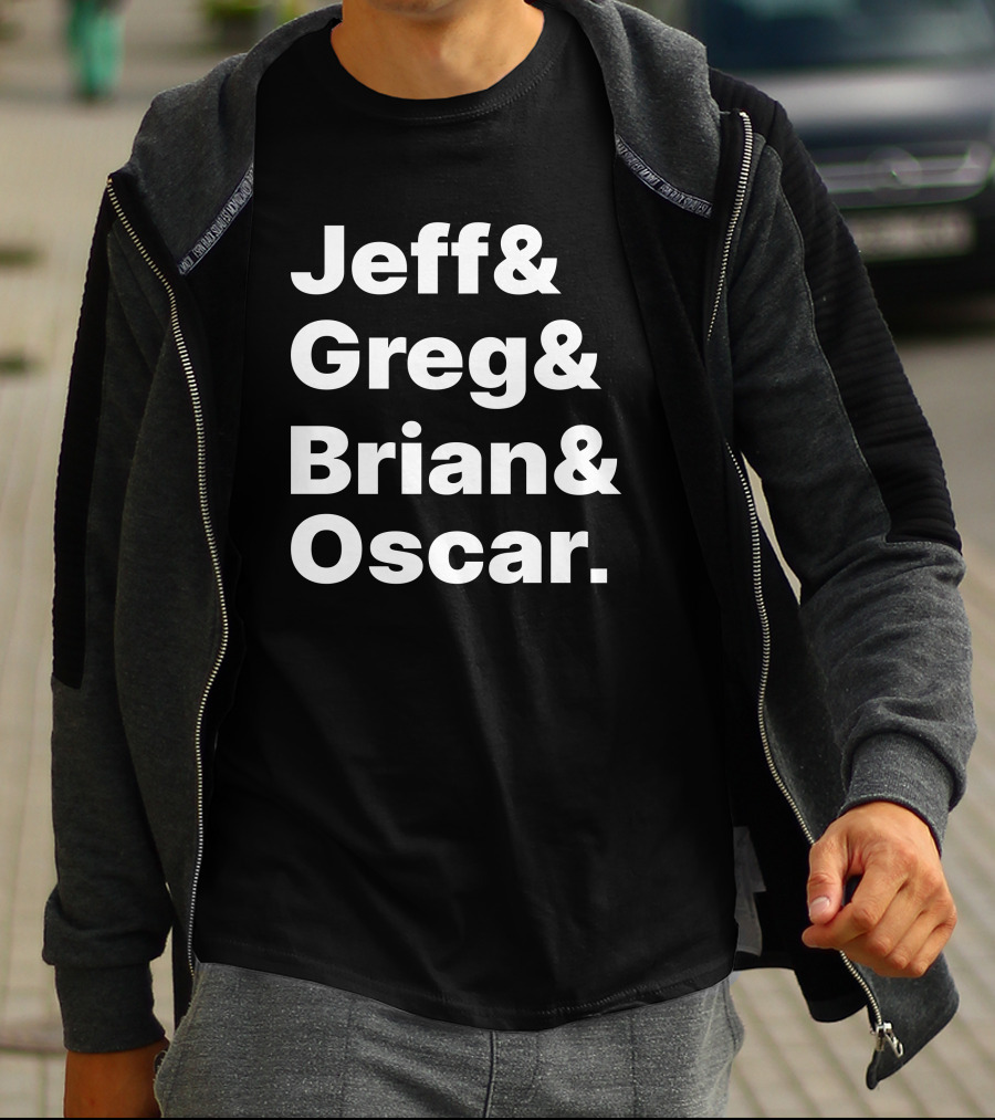 Jeff And Greg And Brian And Oscar And Tyler Greever T-Shirt