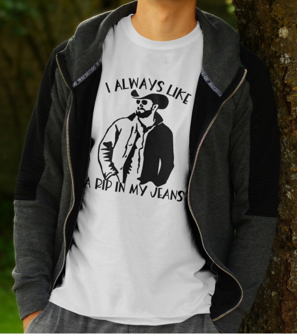 I Always Like A Rip In My Jeans Cowboy T-Shirt