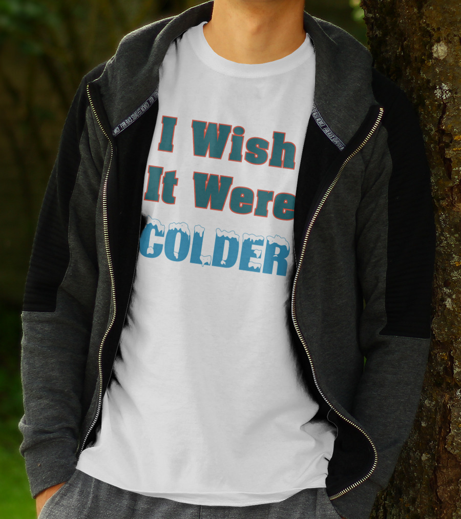 I Wish It Were Colder Mike Mcdaniel T-Shirt