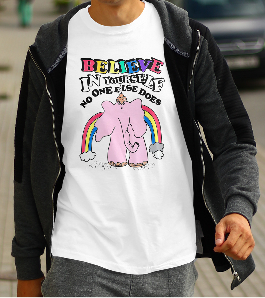 Believe In Yourself No One Else Does Rainbow Elephant T-Shirt