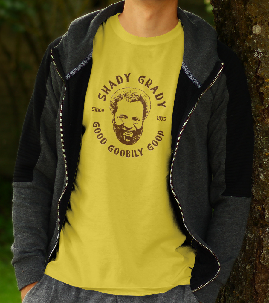 Shady Grady Good Goobily Goop Since 1972 T-Shirt