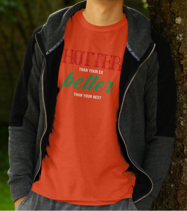Hotter Than Your Ex Better Than Your Next Red Green Text T-Shirt