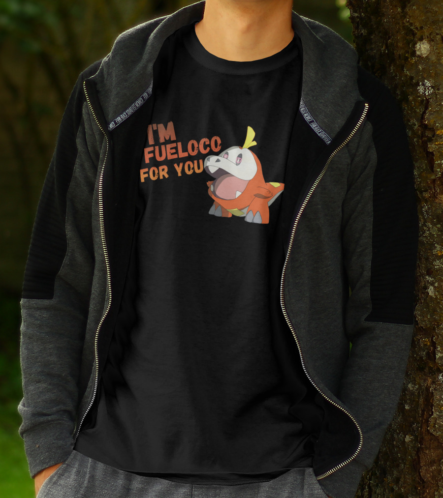 I’m Fueloco For You Fuecoco Pokémon T-Shirt