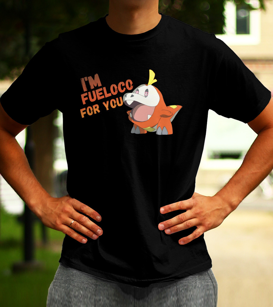 I’m Fueloco For You Fuecoco Pokémon T-Shirt