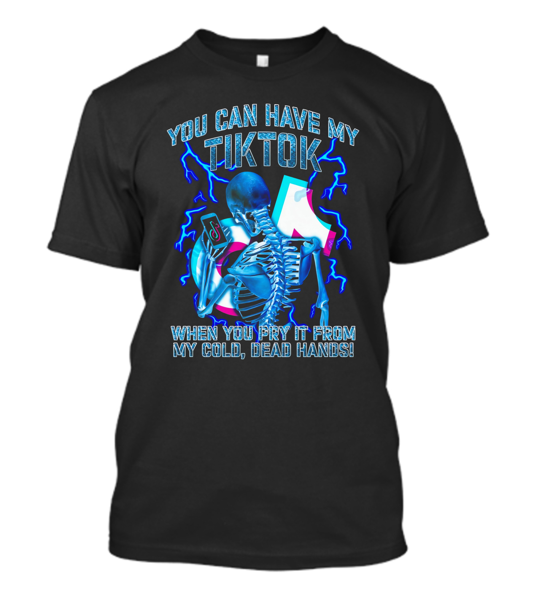 You Can Have My TikTok When You Pry It From My Cold Dead Hands Skeleton Lightning T-Shirt