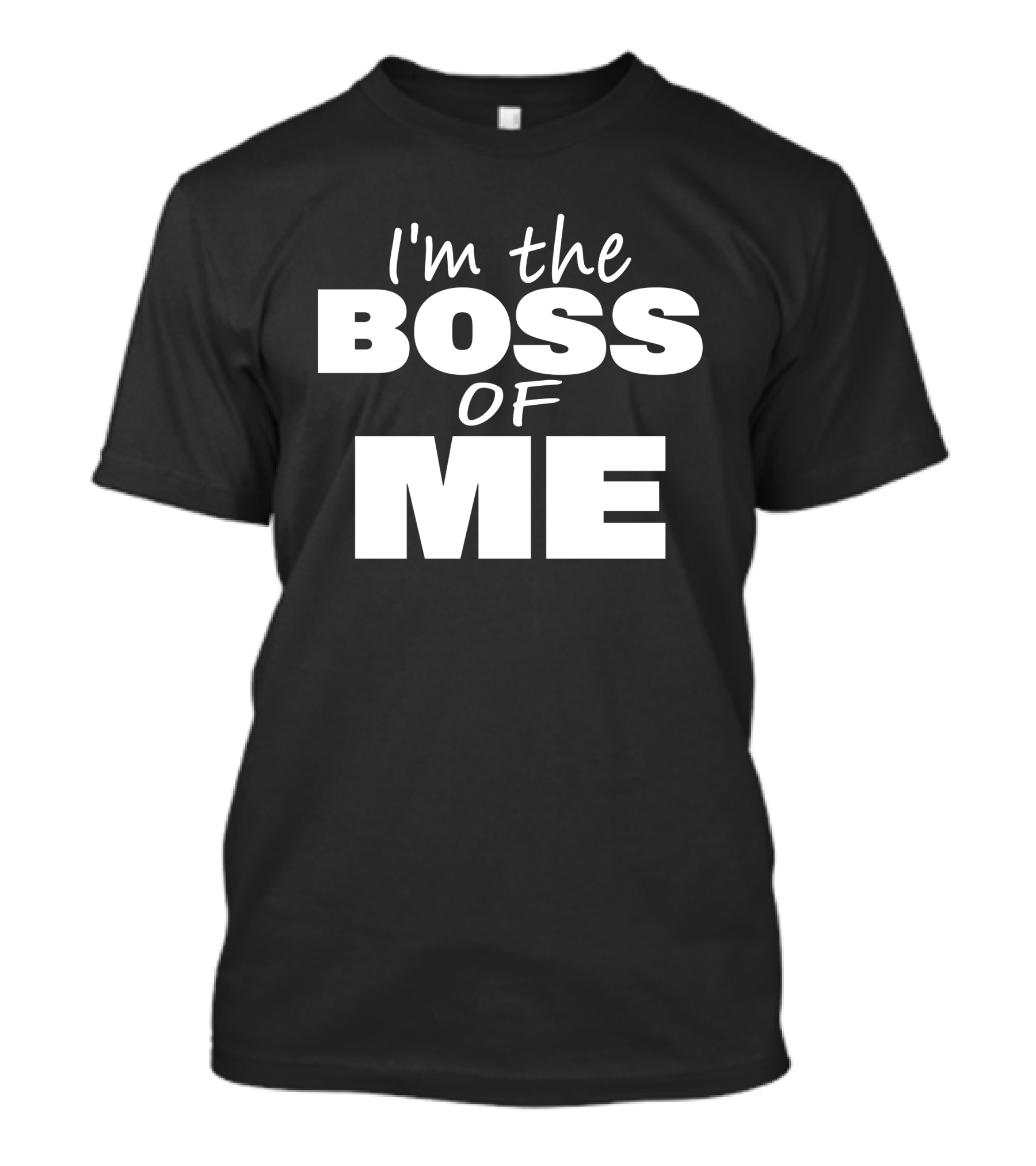 I'm The Boss Of Me Bold Empowerment T-Shirt
