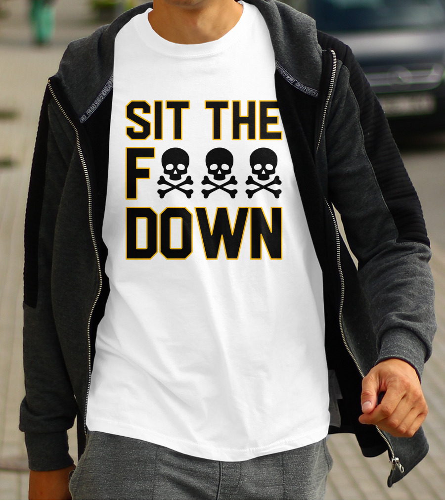 Sit The Skull And Crossbones Down T-Shirt