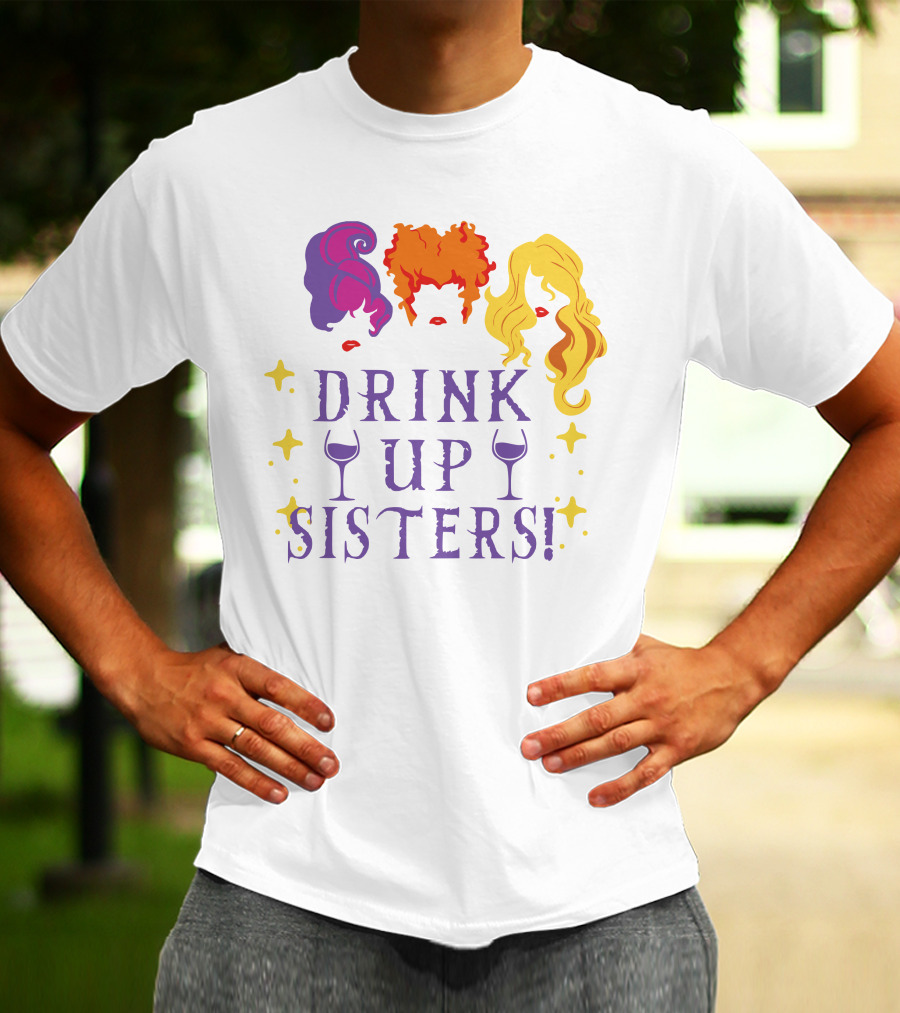 Drink Up Sisters Wine Glasses And Colorful Hair Magic Stars T-Shirt