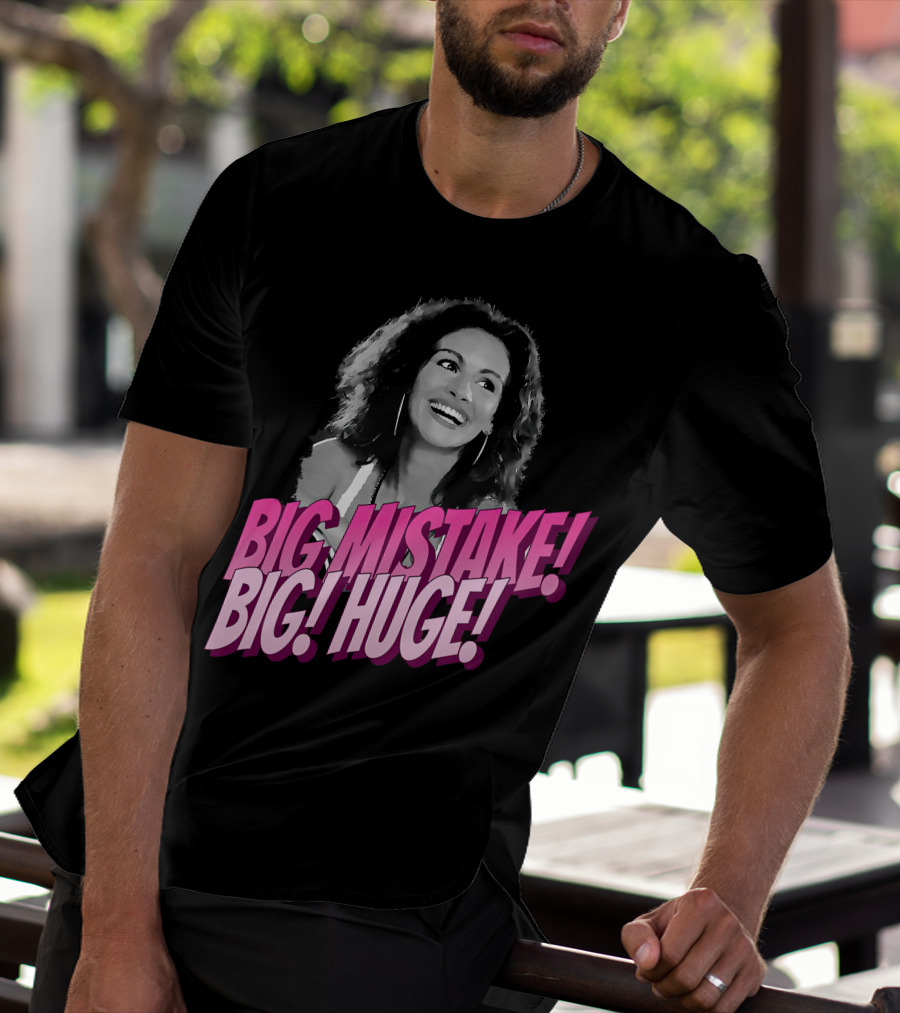 Big Mistake Big Huge Julia Roberts T-Shirt
