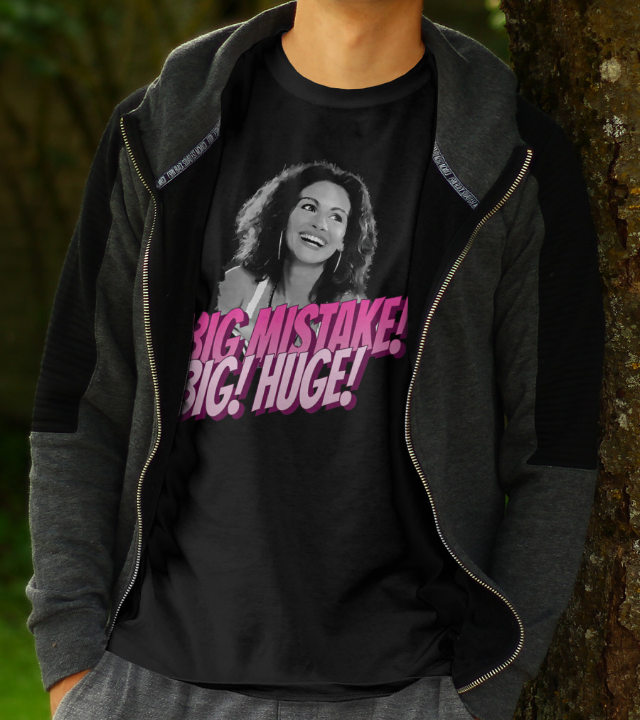 Big Mistake Big Huge Julia Roberts T-Shirt