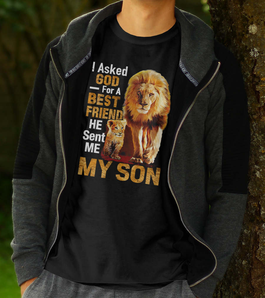 I Asked God For A Best Friend He Sent Me My Son Lion And Cub T-Shirt