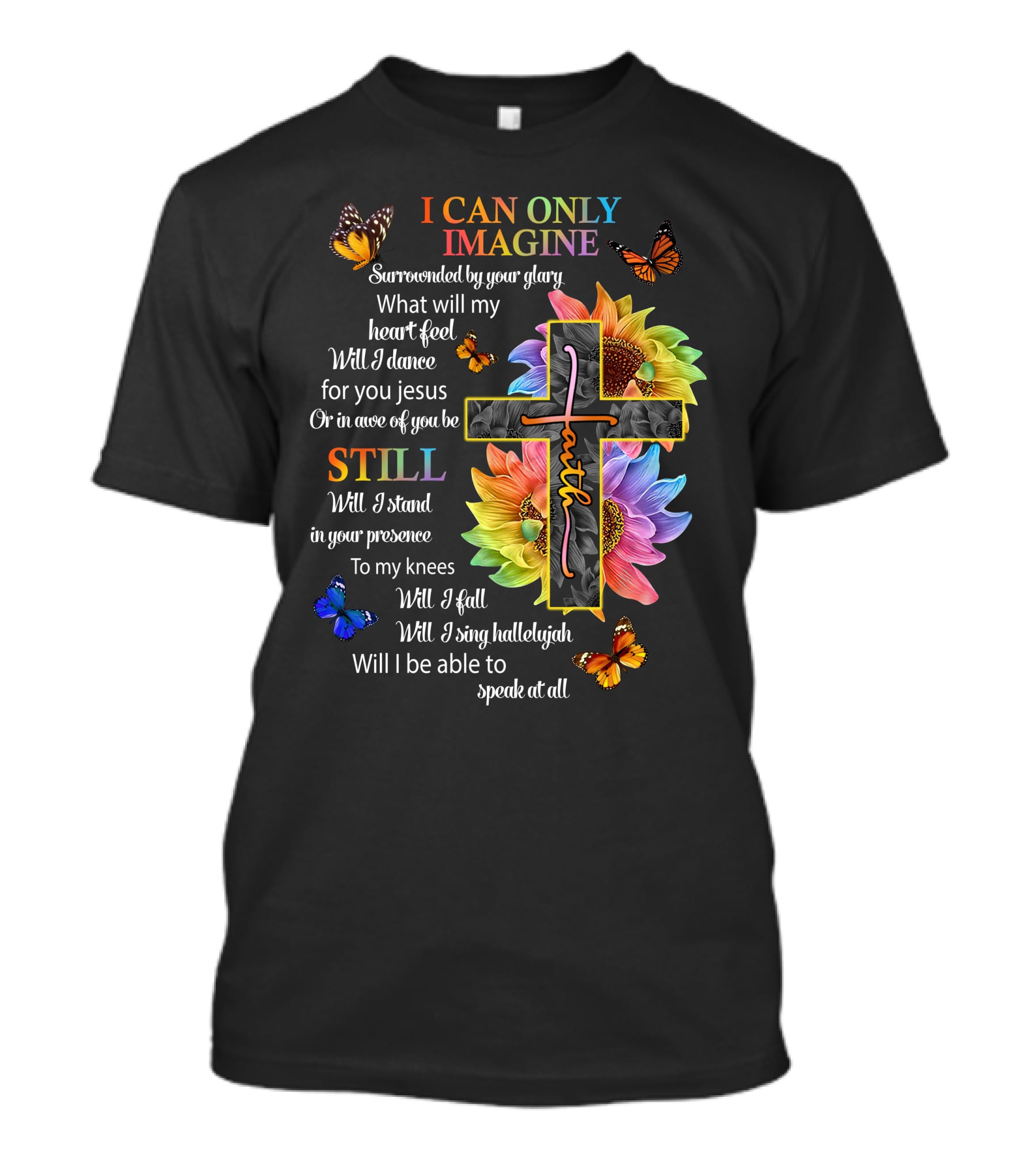 I Can Only Imagine Surrounded By Your Glory Colorful Faith And Butterflies T-Shirt