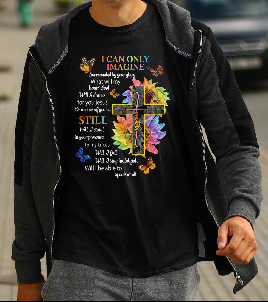 I Can Only Imagine Surrounded By Your Glory Colorful Faith And Butterflies T-Shirt