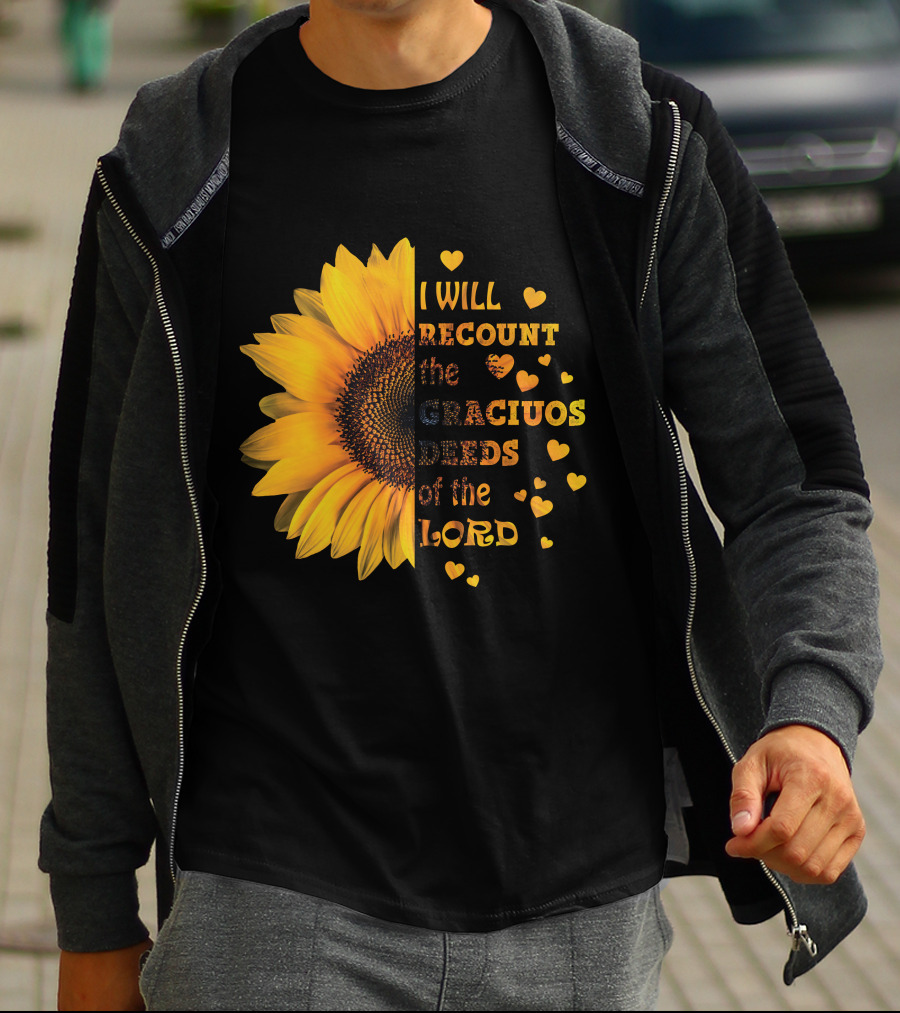 I Will Recount The Gracious Words Of The Lord Sunflower Hearts T-Shirt