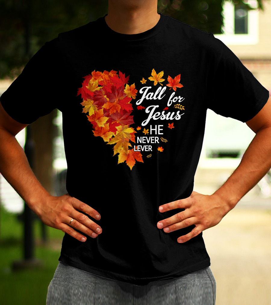 Fall For Jesus He Never Leaves Autumn Leaves Heart T-Shirt