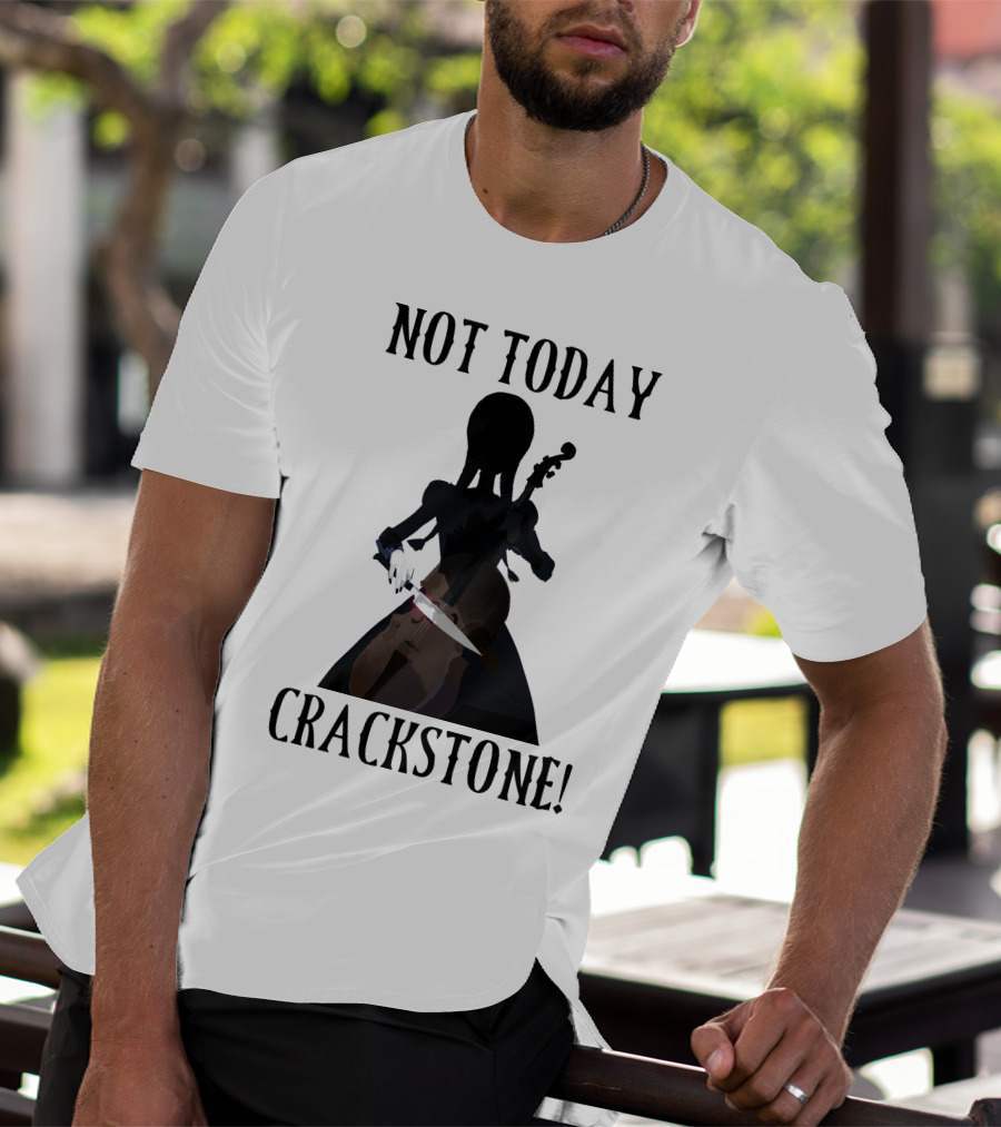 Not Today Crackstone Shadow With Cello And Knife T-Shirt
