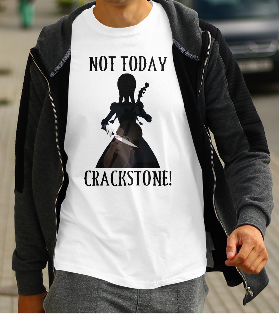 Not Today Crackstone Shadow With Cello And Knife T-Shirt