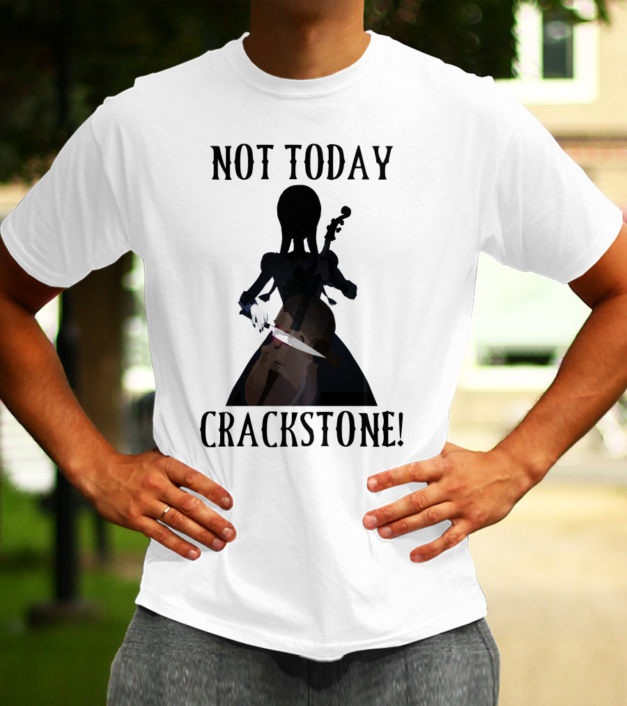 Not Today Crackstone Shadow With Cello And Knife T-Shirt