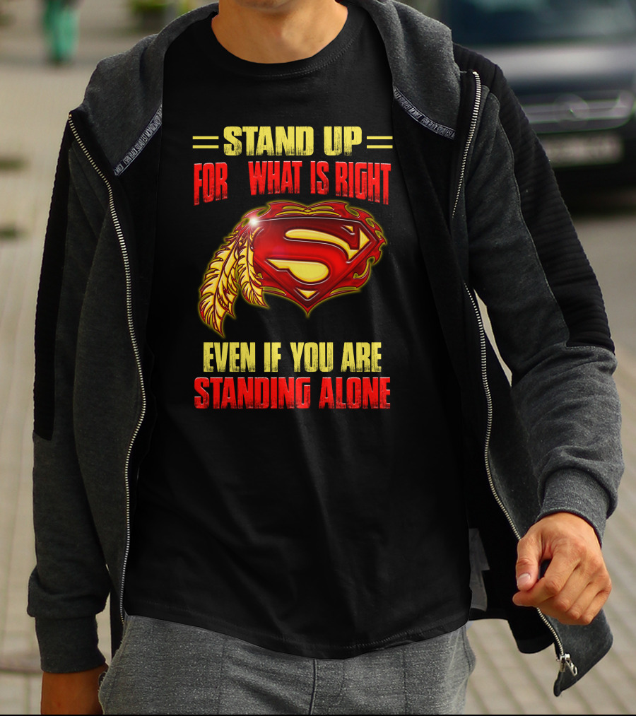 Stand Up For What Is Right Superman Feather Symbol Even If You Are Standing Alone T-Shirt