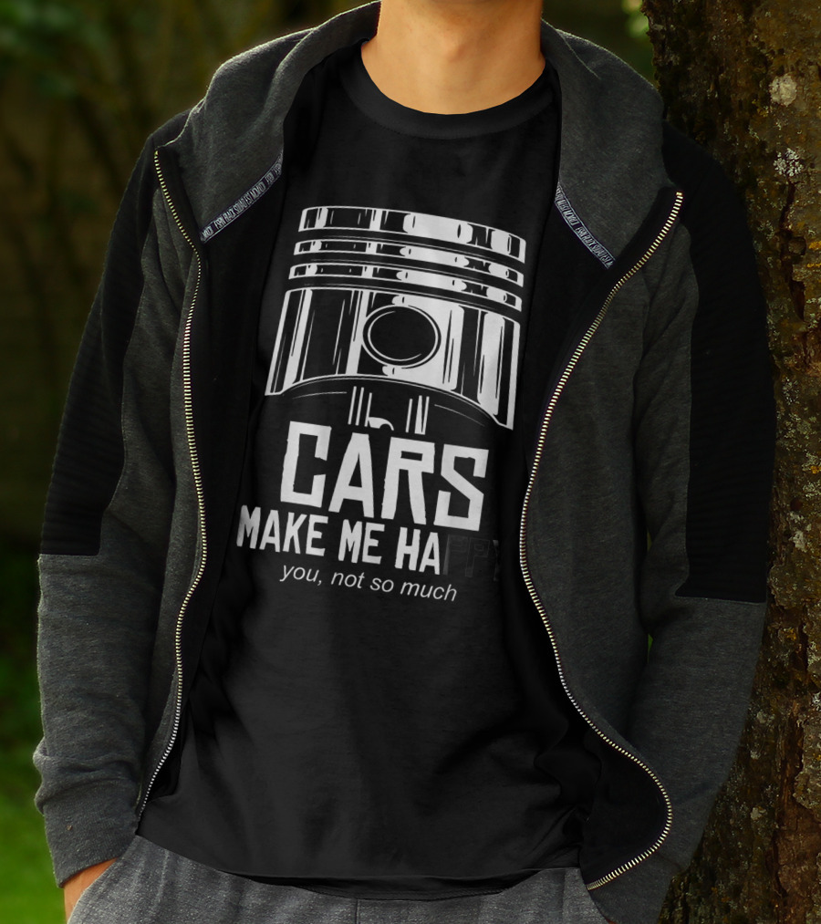 Cars Make Me Happy You Not So Much Piston T-Shirt