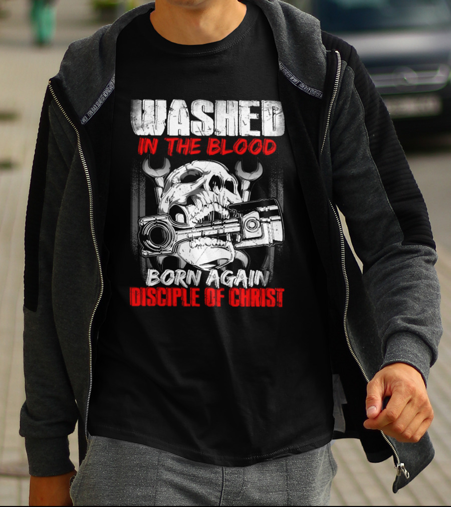 WASHED IN THE BLOOD BORN AGAIN DISCIPLE OF CHRIST T-Shirt