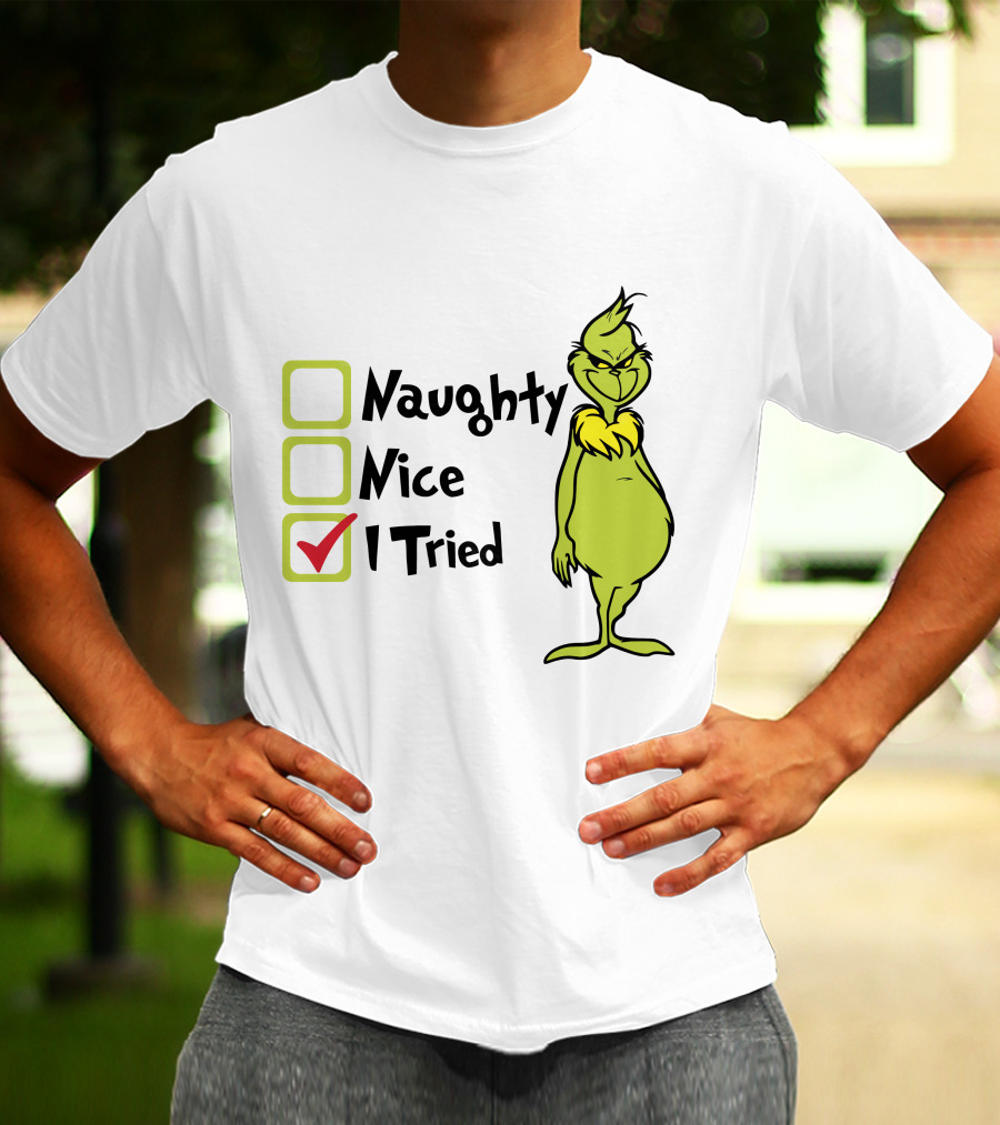 Grinch Naughty Nice I Tried Christmas Humor T-Shirt