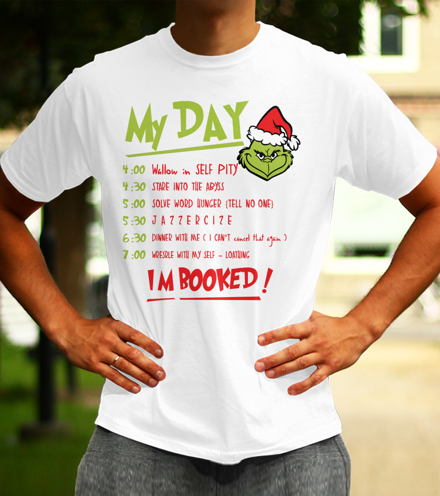 My Day Grinch Christmas Schedule I'm Booked T-Shirt