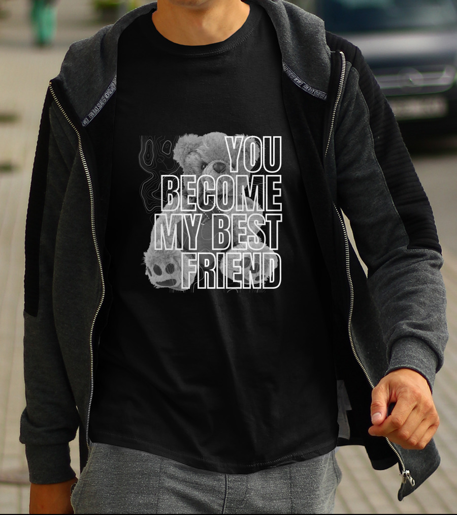 YOU BECOME MY BEST FRIEND BEAR PAW PRINT T-Shirt