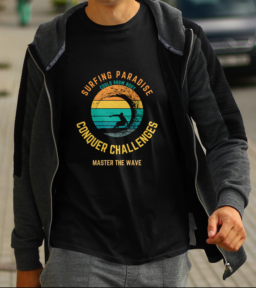 Surfing Paradise Conquer Challenges Master The Wave T-Shirt