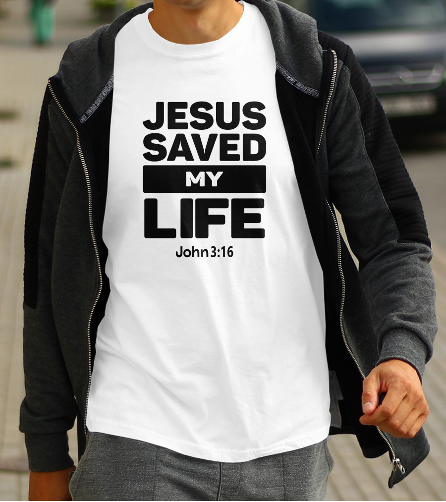 Jesus Saved My Life John 3:16 Christian Faith T-Shirt