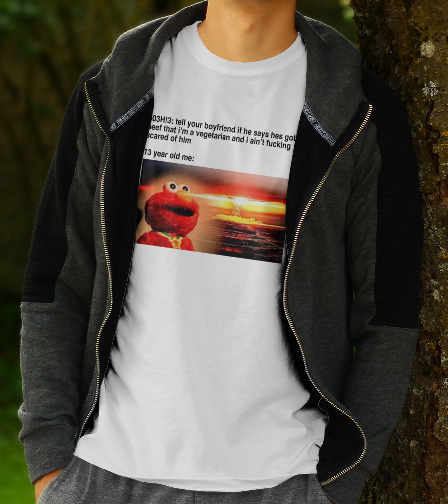 303H3 Tell Your Boyfriend Elmo Meme 13 Year Old Me Vegetarian Beef Scared T-Shirt