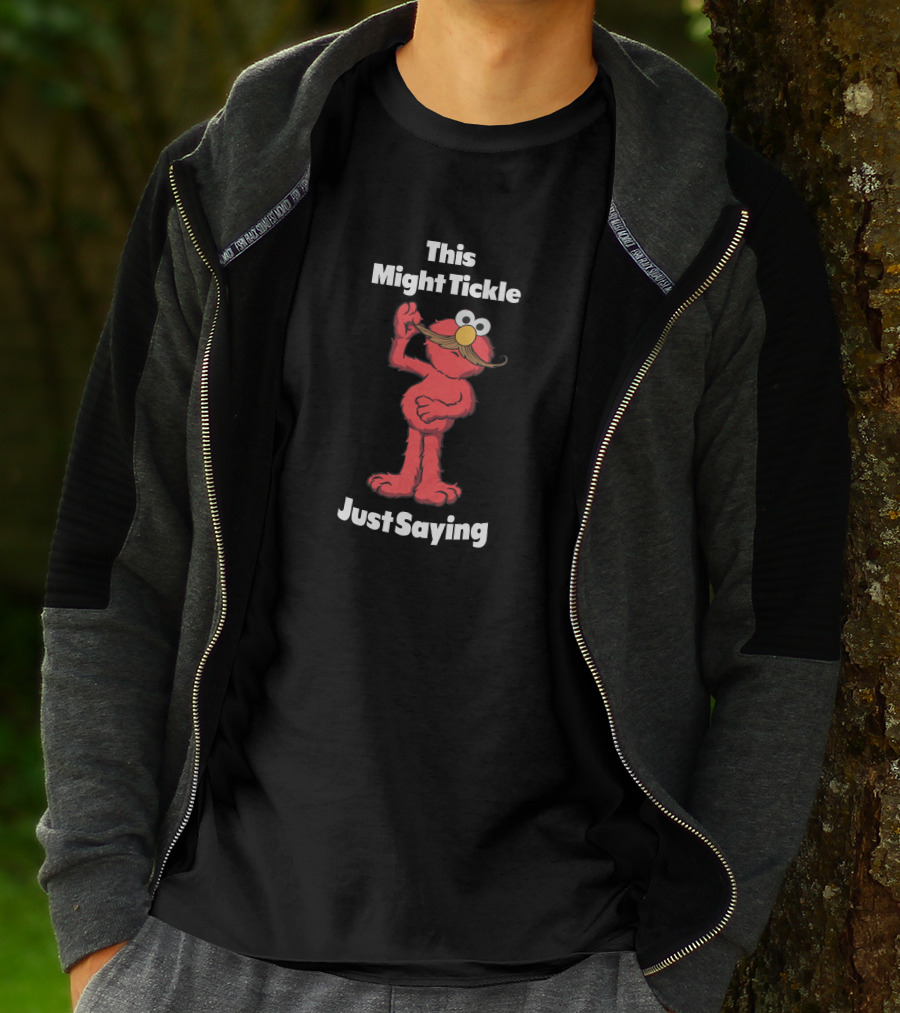 This Might Tickle Elmo With Mustache Just Saying T-Shirt